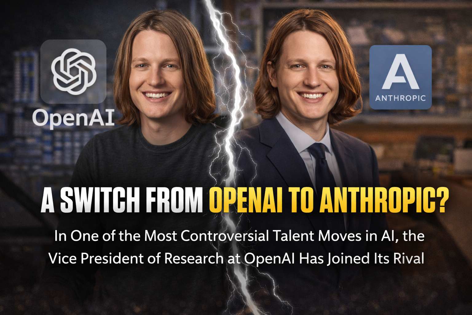 A Switch from OpenAI to Anthropic? In One of the Most Controversial Talent Moves in AI, the Vice President of Research at OpenAI Has Joined Its Rival