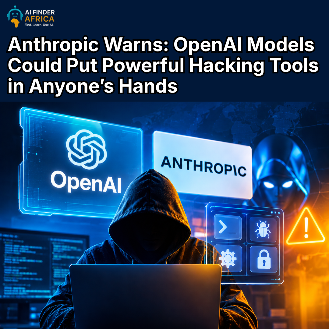 Anthropic Warns: OpenAI Models Could Put Powerful Hacking Tools in Anyone’s Hands