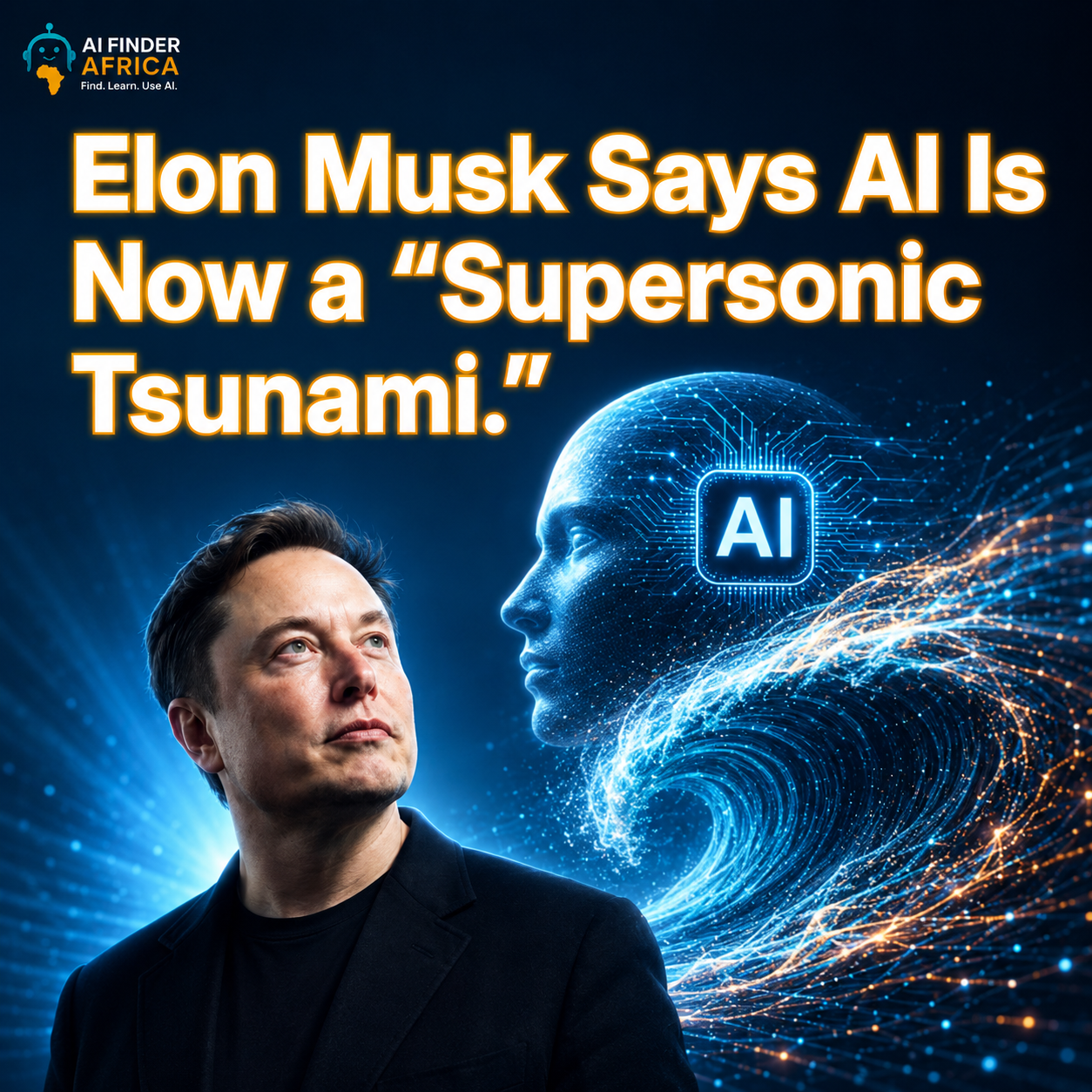 Elon Musk Says AI Is Now a “Supersonic Tsunami.” Here Is Why He Thinks the Biggest AI Wave Has Already Begun