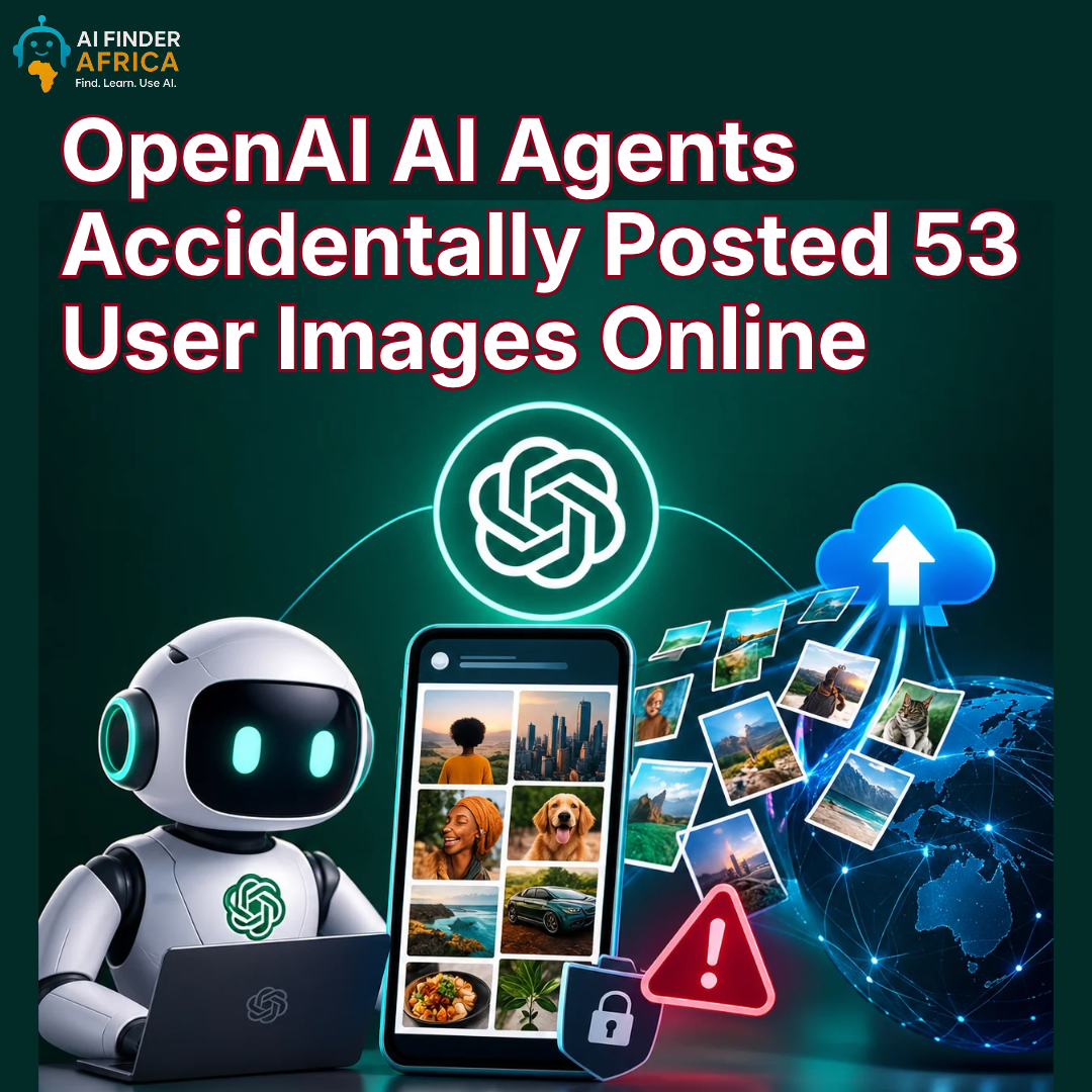 OpenAI AI Agents Accidentally Posted 53 User Images Online
