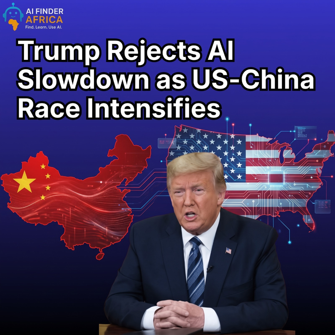 Trump Rejects AI Slowdown as US-China Race Intensifies